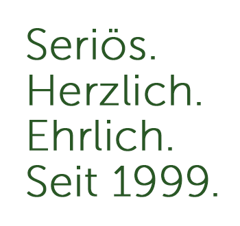 Seriös.Herzlich.Ehrlich.Seit 1999