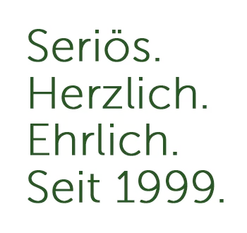 Seriös.Herzlich.Ehrlich.Seit 1999